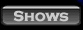 Shows